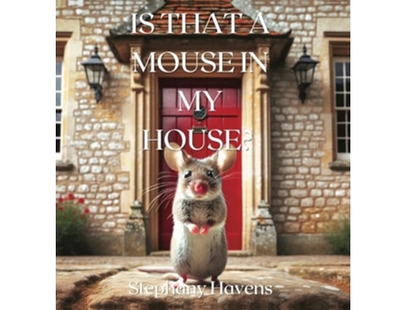 Livro IS THAT A MOUSE IN MY HOUSE? de Stephany Havens (Inglês - Capa Dura)