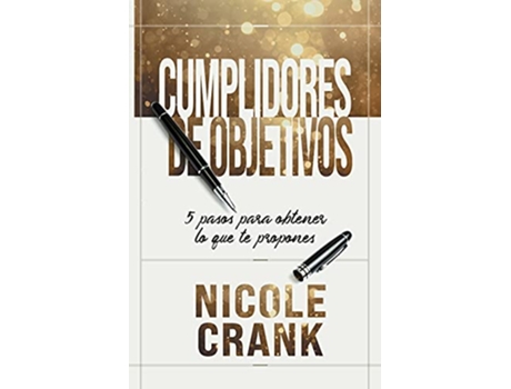 Livro Cumplidores de Objetivos 5 pasos para obtener lo que te propones Spanish Edition de Nicole Crank (Espanhol)