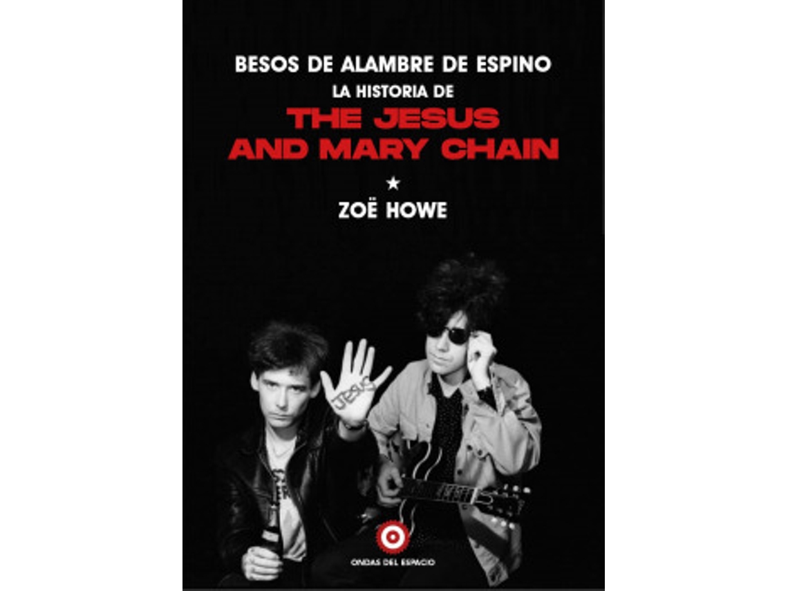 Livro Besos De Alambre De Espino La Historia De The Jesus And Mary Chain de Howe e Zoë