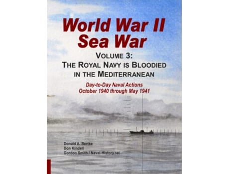Livro World War II Sea War Volume 3 The Royal Navy is Bloodied in the Mediterranean de Donald A Bertke, Gordon Smith et al. (Inglês)
