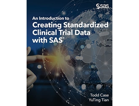 Livro An Introduction to Creating Standardized Clinical Trial Data with SAS de Todd Case e Yuting Tian (Inglês)