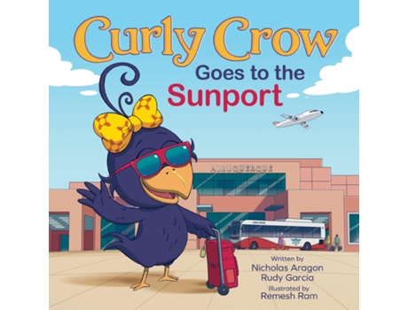 Livro Curly Crow Goes to the Sunport Albuquerque International Sunport the Gateway of New Mexico de Nicholas Aragon (Inglês)