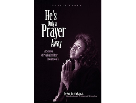 Livro Hes Only A Prayer Away 9 Examples of Praying Until Your Breakthrough de Burton Barr Jr (Inglês)