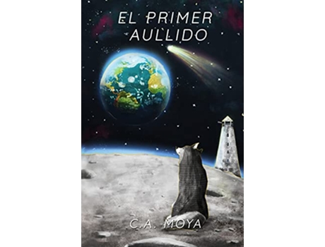 Livro El Primer Aullido Spanish Edition de Carlos Anton Moya (Espanhol)