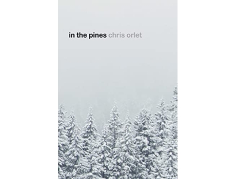 Livro in the pines de Chris Orlet (Inglês)