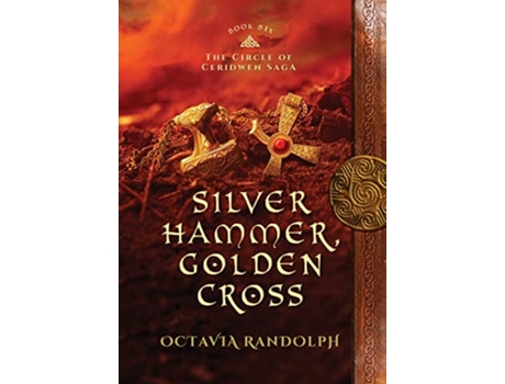 Livro Silver Hammer Golden Cross Book Six of The Circle of Ceridwen Saga de Octavia Randolph (Inglês)