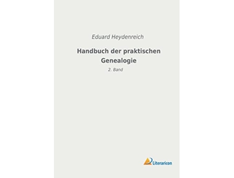 Livro Handbuch der praktischen Genealogie 2 Band German Edition de Eduard Heydenreich (Alemão)