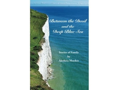 Livro Between The Devil And The Deep Blue Sea De Aletheia Morden (inglês)