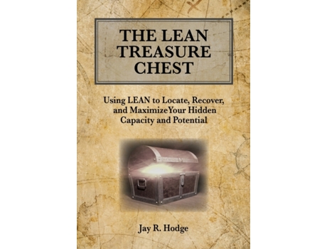 Livro The Lean Treasure Chest: Using Lean to Locate, Recover, and Maximize Your Hidden Capacity and Potential Jay R Hodge (Inglês)