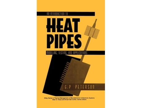 Livro An Introduction to Heat Pipes: Modeling, Testing, and Applications de G. P. Petersen ( Inglês )