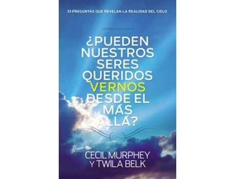 Livro ¿Pueden nuestros seres queridos vernos desde el más allá? ...y 33 preguntas más que revelan la realidad del cielo de Cecil Murphey (Espanhol)