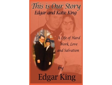 Livro This is Our Story A life of Hard Work, Love and Salvation de Edgar King (Inglês)