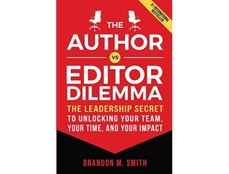 Livro The Author vs Editor Dilemma The Leadership Secret to Unlocking Your Team Your Time and Your Impact de Brandon M Smith (Inglês)
