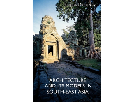 Livro Architecture And Its Models In Southeast Asia De Jacques Dumaray (inglês)