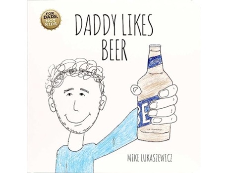 Livro Daddy Likes Beer de Mike Lukaszewicz (Inglês - Capa Dura)