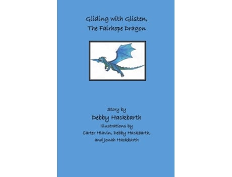 Livro Gliding with Glisten, the Fairhope Dragon Story by Debby Hackbarth de Debby Ann Hackbarth (Inglês)