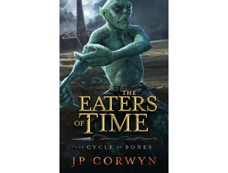 Livro The Eaters Of Time De Jp Corwyn (inglês)