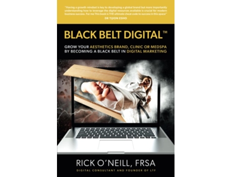 Livro BLACK BELT DIGITAL ™ Grow Your Aesthetics Brand, Clinic or MedSpa by Becoming a Black Belt in Digital Marketing de Rick O'Neill FRSA (Inglês)