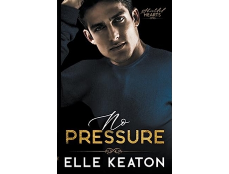 Livro No Pressure Shielded Hearts de Elle Keaton (Inglês)