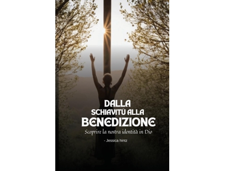 Livro Dalla schiavitù alla benedizione Scoprire la nostra identità in Dio de Jessica Hintz (Inglês)