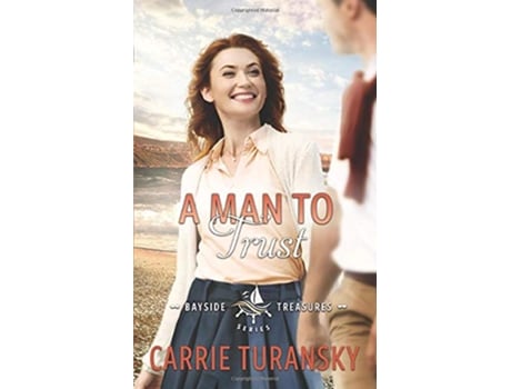 Livro A Man to Trust Bayside Treasures de Carrie Turansky (Inglês)