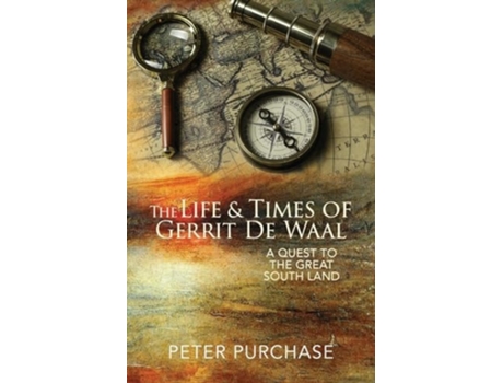 Livro The Life and Times of Gerrit de Waal A Quest to the Great South Land de Peter Purchase (Inglês)