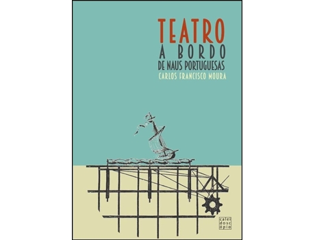 Livro Teatro a Bordo de Naus Portuguesas nos Séculos XV-XVIII .