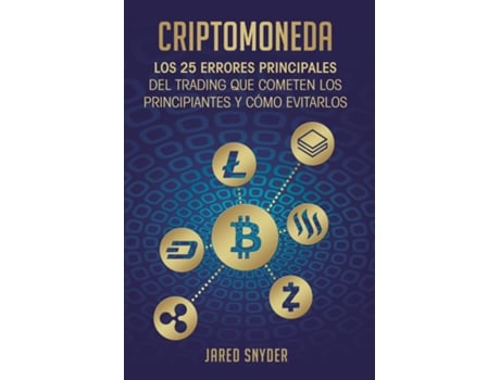 Livro Criptomoneda Los 25 Errores Principales Del Trading Que Cometen Los Principiantes Y Cómo Evitarlos De Jared Snyder (inglês)