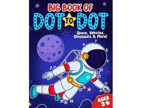 Livro Big Book of Dot to Dot Space, Vehicles, Dinosaurs amp More Ages 3-6 de FairyWren Publishing (Inglês)