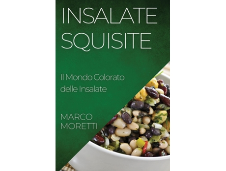 Livro Insalate Squisite Il Mondo Colorato delle Insalate de Marco Moretti (Inglês)