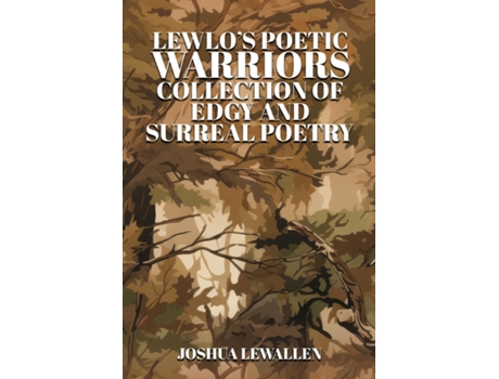 Livro LEWLOs Poetic Warriors Collection of Philosophy, Edgy, and Surreal Poetry de JOSHUA LEWALLEN (Inglês)