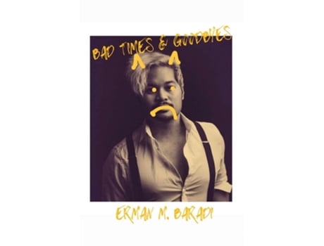 Livro Bad Times amp Goodbyes de Erman M Baradi (Inglês)