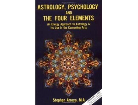 Livro Astrology Psychology and the Four Elements An Energy Approach to Astrology and Its Use in the Counseling Arts de Stephen Arroyo (Inglês)