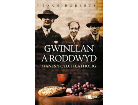 Livro gwinllan a roddwyd - hanes y cylch catholig de ioan roberts (galês)