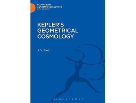 Livro Keplers Geometrical Cosmology de J V Field (Inglês - Capa Dura)
