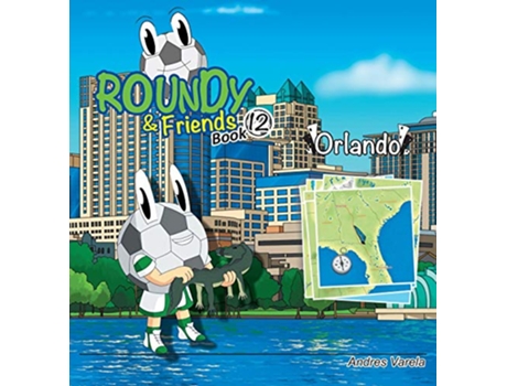 Livro Roundy and Friends Orlando Soccertowns Book 12 12 de Andres Varela (Inglês)