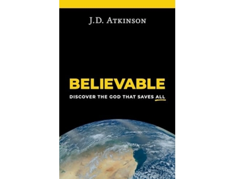 Livro Believable Discover the God That Saves All de JD Atkinson (Inglês)