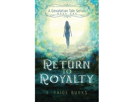 Livro Return to Royalty: A Gexalatian Tale Series Book One de E. Paige Burks (Inglês)