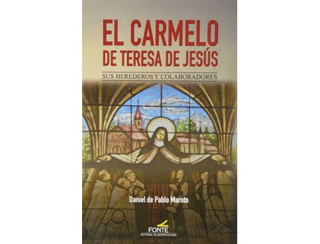 Livro El Carmelo De Teresa De Jesús de Daniel De Pablo Maroto (Espanhol)
