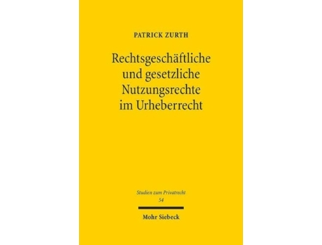 Livro Rechtsgeschaftliche und gesetzliche Nutzungsrechte im Urheberrecht de Patrick Zurth (Alemão - Capa Dura)