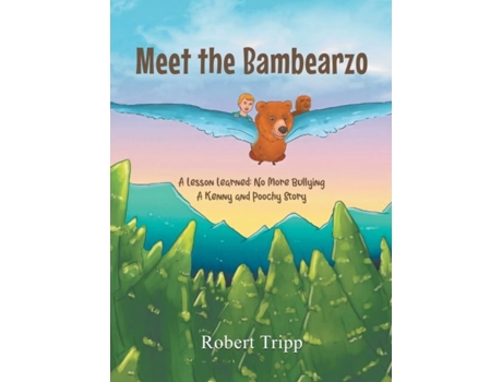 Livro Meet The Bambearzo A Lesson Learned No More Bullying A Kenny And Poochy Story De Robert Tripp (inglês)