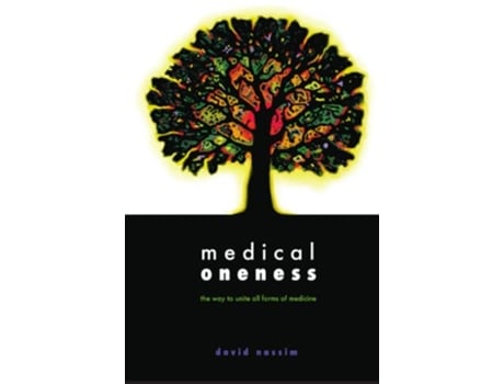 Livro Medical Oneness the way to unite all forms of medicine The way to unite all forms of medicine de David Nassim (Inglês)