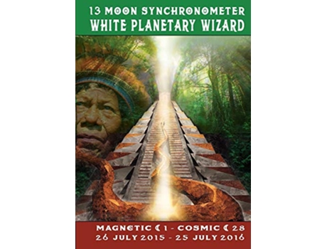 Livro 13 Moon Synchronometer White Planetary Wizard year July 26 2015 July 25 2016 de Vasumi Zjikaa (Inglês)