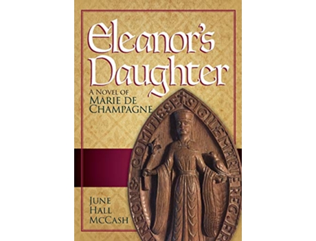 Livro Eleanors Daughter A Novel of Marie de Champagne de June Hall McCash (Inglês)