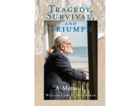 Livro Tragedy, Survival, and Triumph de William C Duckworth (Inglês)