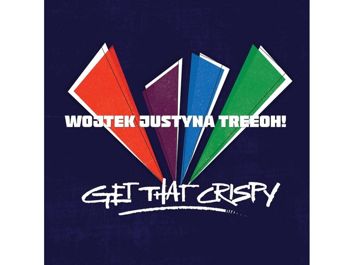CD Wojtek Justyna Treeoh! - Get That Crispy