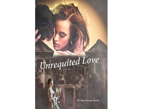 Livro Unrequited Love Secrets of Whispering Willows de Mary Reason Theriot (Inglês)