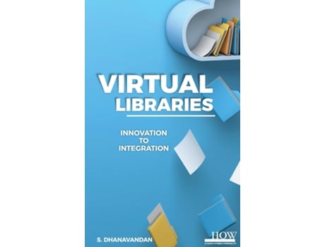 Livro Virtual Libraries Innovation to Integration de S Dhanavandan (Inglês)