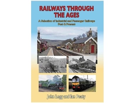 Livro Railways Through the Ages de John Legg e Ian Peaty (Inglês - Capa Dura)