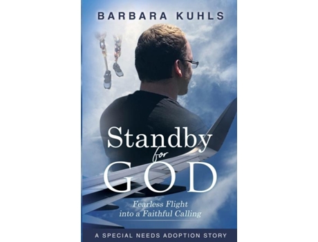 Livro Standby For God Fearless Flight Into A Faithful Calling De Barbara Kuhls (inglês)